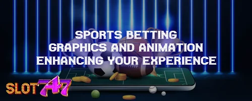 Sports Betting Graphics And Animation: Enhancing Your Experience
